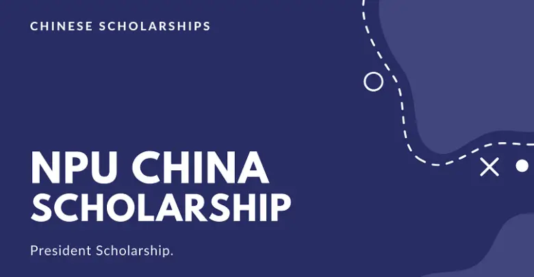 NPU University China President Scholarship