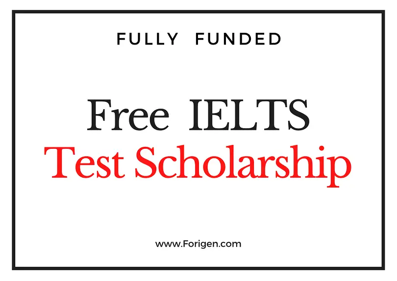 Fully Funded IELTS Exam Fee Waiver Scholarship Award 2021 Forigen