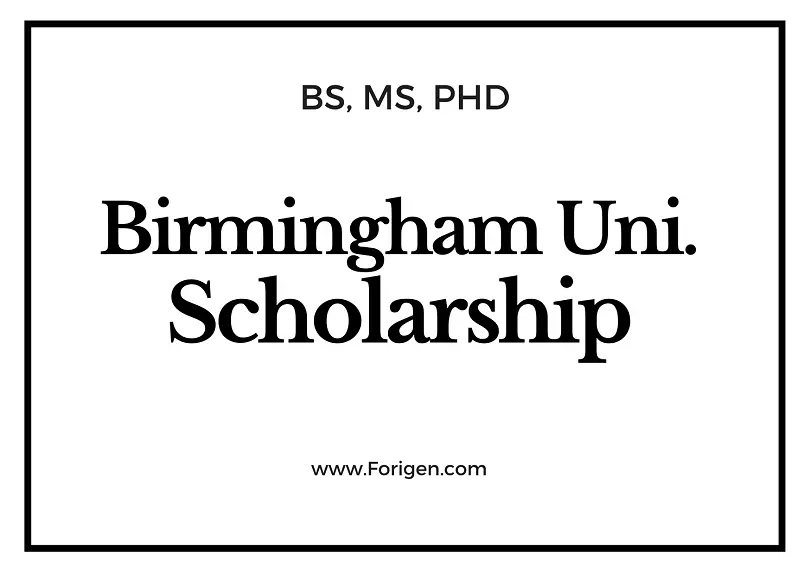 University Of Birmingham Scholarship 2021 2022 For International Students Forigen