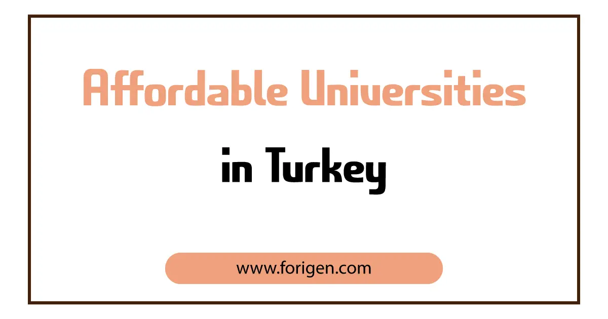 7 Affordable Universities In Turkey 2024-2025 - Forigen